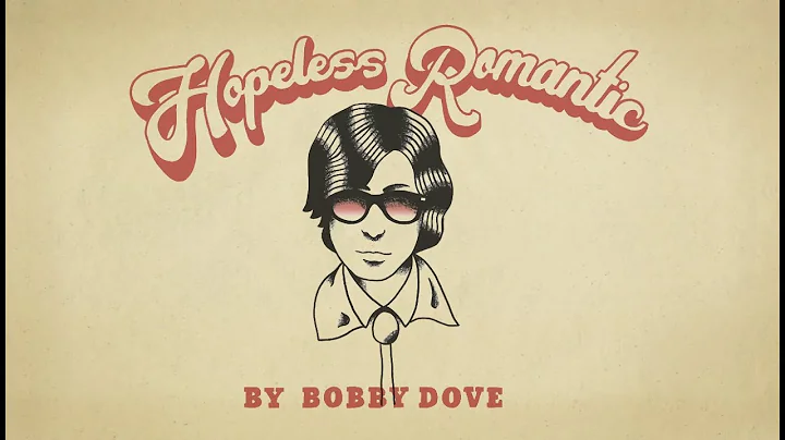 HOPELESS ROMANTIC BY BOBBY DOVE