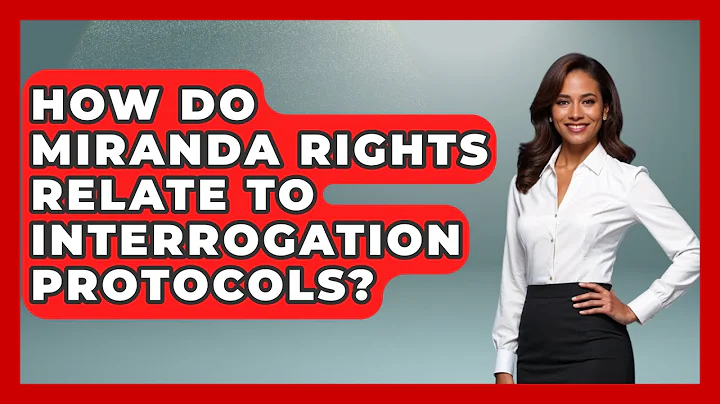 How Do Miranda Rights Relate To Interrogation Protocols? - Law Enforcement Insider