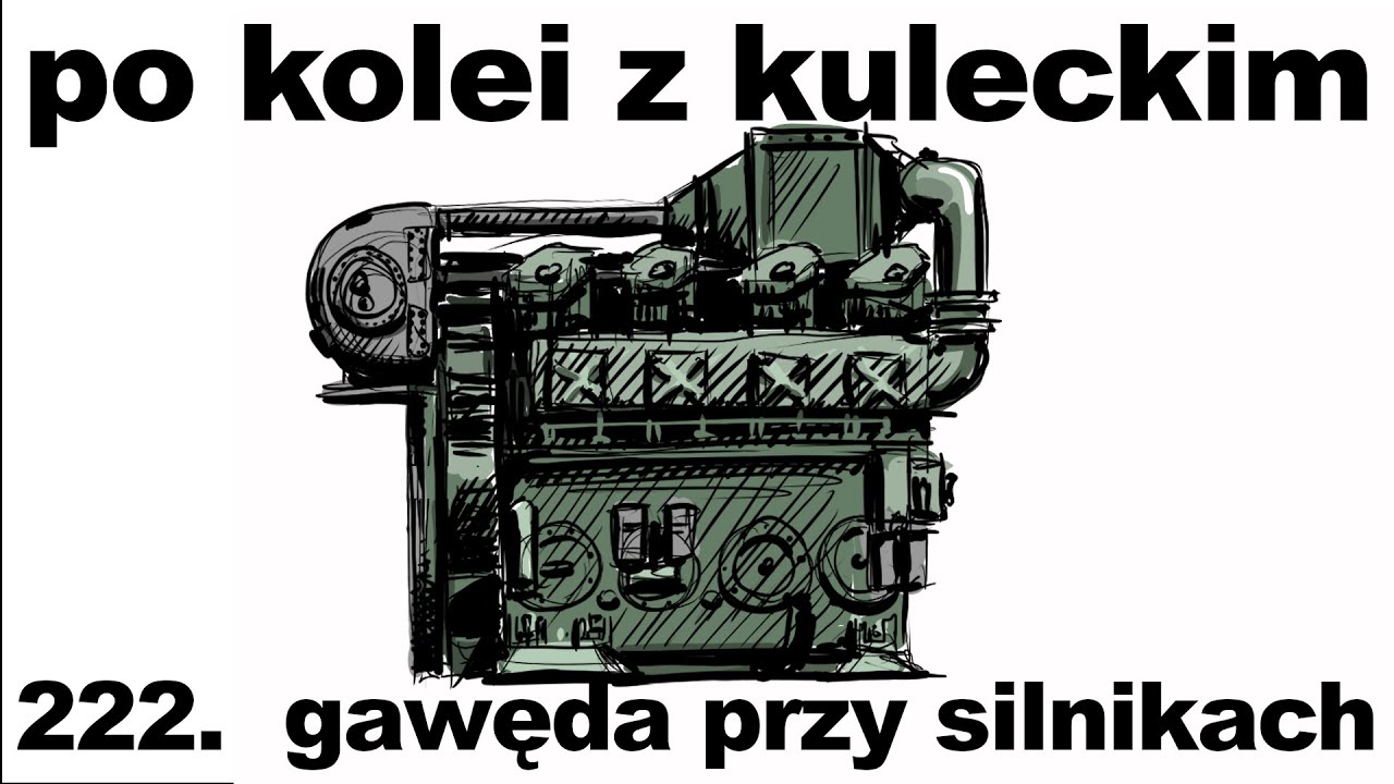 Po kolei z Kuleckim - Odcinek 222 - Gawęda przy silnikach