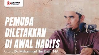 Barisan Pemuda Diletakkan Di Awal Hadits - Ustadz Dr. Muhammad Nur Ihsan, MA