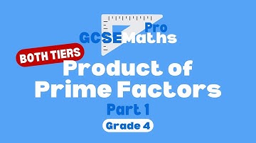 Product of Prime Factors & Prime Factor Decomposition | GCSE Maths Pro
