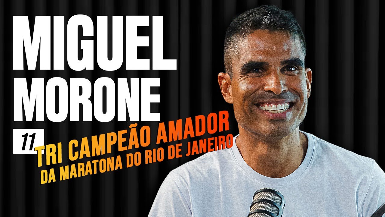 COMO SER UM CORREDOR AMADOR DE ALTA PERFORMANCE | Um papo inspirador com Miguel Morone  [Ep. 011]