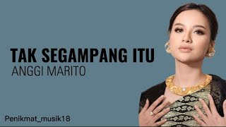 Download lagu TAK SEGAMPANG ITU - ANGGI MARITO (lirik)