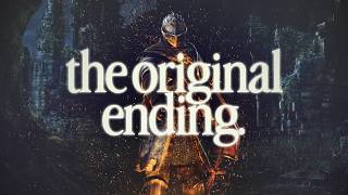 the original ending to 'there will never be a game like dark souls'