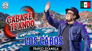 Cabareteando. Los Cabos.