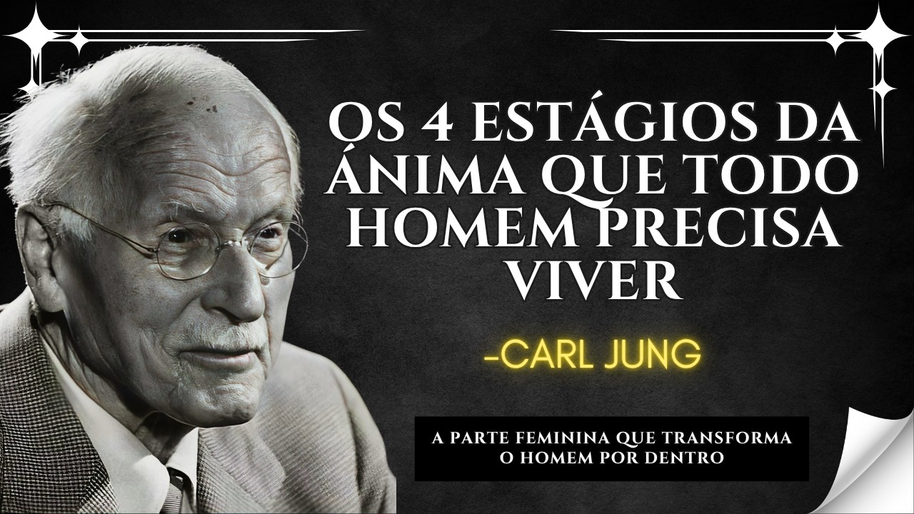 4 ESTÁGIOS da ANIMA que transformam o HOMEM - Carl Jung