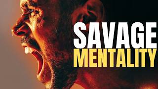 SAVAGE MENTALITY - Motivational Speech That Will Change Your Life Forever