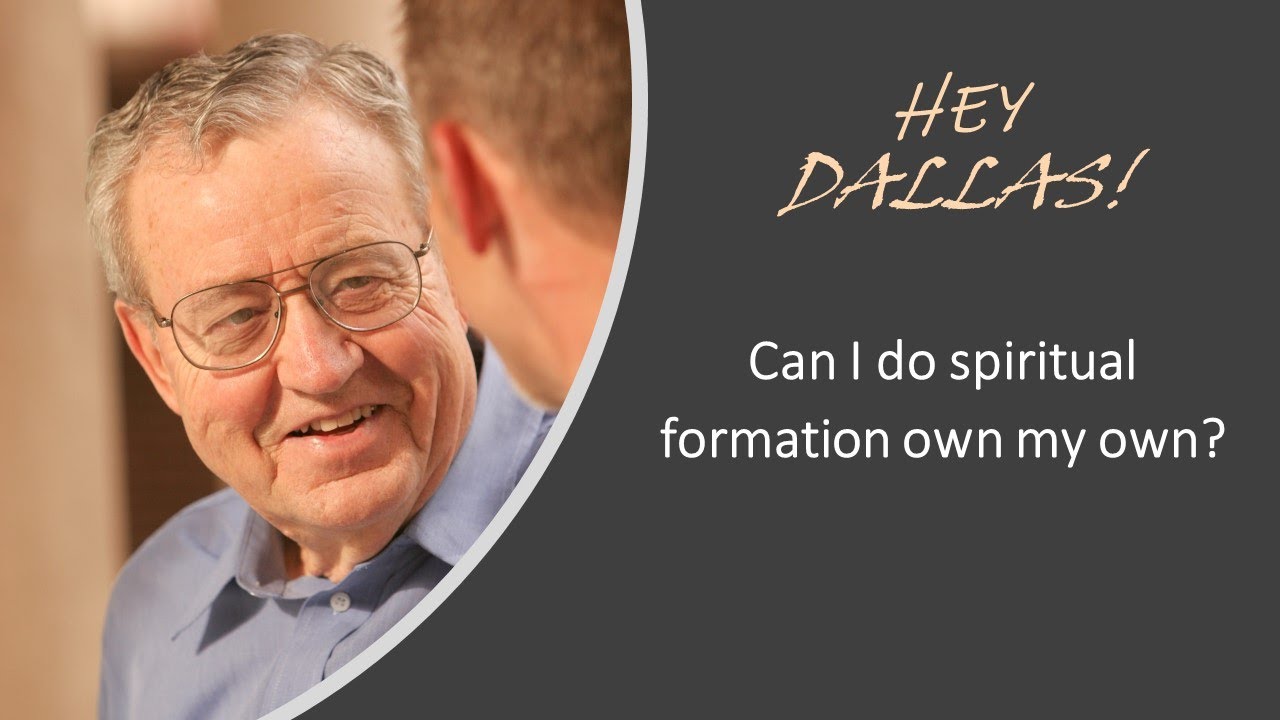 Can I Do Spiritual Formation Alone? - Dallas Willard