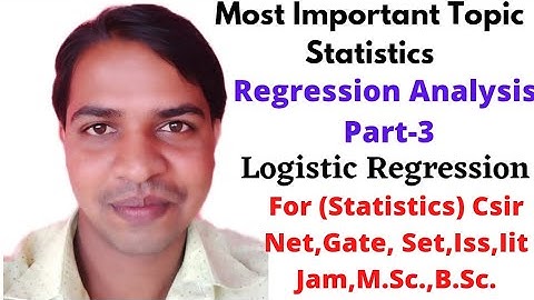 Regression Analysis part 3:-Logistic Regression For(Stats)Csir Net,Gate,Set, Iit jam,Iss,M.Sc.,B.Sc.