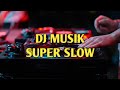 Music Dj Super Slow Viral | Sangat Enak Didengar Saat Tidur #musikdj #djmusik