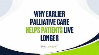 Why Earlier Palliative Care Helps Patients Live Longer