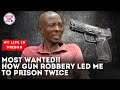 Most wanted  how gun robbery led me to prison  my life in prison  itugi tv