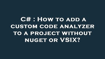 C# : How to add a custom code analyzer to a project without nuget or VSIX?