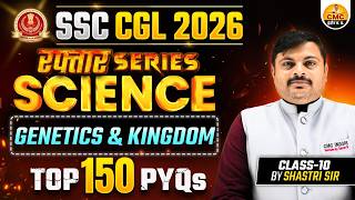 SSC CGL 2026 | Science: Genetics & Kingdom | Raftar Series | Top 150 PYQs | Class-10