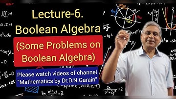 Boolean Algebra, Lec-6(Some problems on Boolean Algebra), by Dr.D.N.Garain, For B.Sc/M.Sc/Engg.