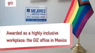 Awarded as a highly inclusive workplace: the GIZ office in Mexico