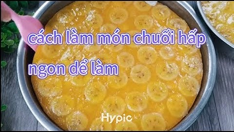 Cách làm món chuối hấp đúng cách mgon dể làm