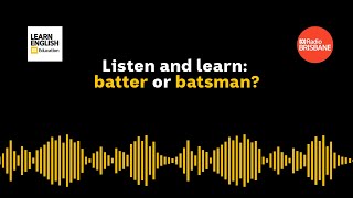 Listen and Learn: Batter or batsman?