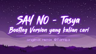 🎵 SAY NO – Tasya | Yang Kalian Cari! (Bootleg Version) 🔥(Original Remix @Farrij.a )