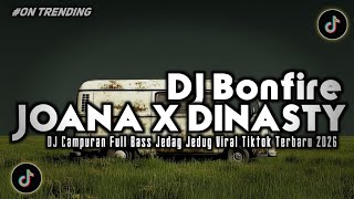 DJ BONFIRE X MELODY KANE – JOANNA X DINASTY FULL BASS REMIX VIRAL TIKTOK TERBARU 2026 BUAT SANTAI!!
