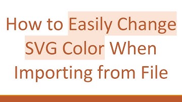 How to Easily Change SVG Color When Importing from File