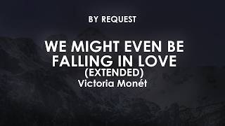 We Might Even Be Falling In Love (Extended) | Victoria Monét