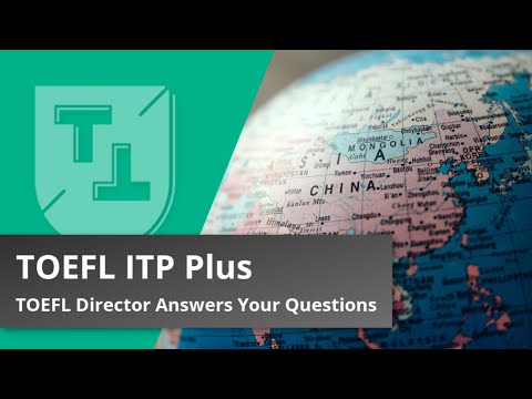 TOEFL ITP Plus in China, TOEFL Director Answers Your Questions