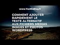 Comment ajouter rapidement le texte alternatif aux fichiers mdias images et photos wordpress