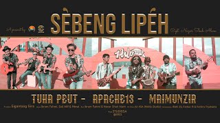 Sebeng Lipeh - Tuha Peut, Apache13 & Maimunzir