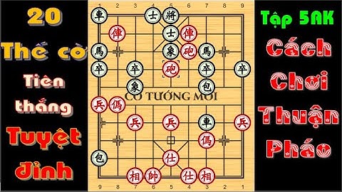 20 THẾ CỜ KHAI CUỘC TIÊN THẮNG TUYỆT ĐỈNH 6AK