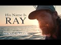 His name is ray  official trailer