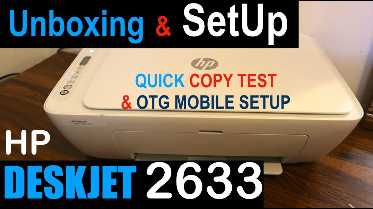 HP Deskjet 2633 SetUp, unboxing, Copy Test & OTG Printing review with ...