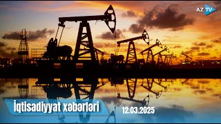 İqtisadiyyat xəbərləri – 12.03.2025