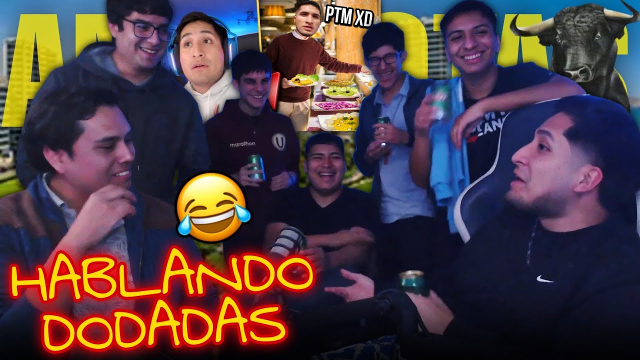 HABLANDO DODADAS / EP 6 | PROGRAMA ESPECIAL 🤣 Momentos y Anécdotas con los IMPRESENTABLES🔥