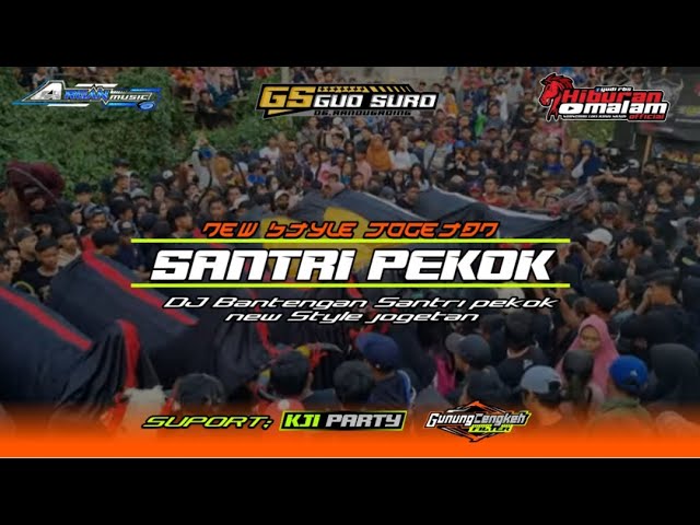 DJ BANTENGAN SANTRI PEKOK | GUO SURO X KJI PARTY / SUPORT BY GUNUNG CENGKEH 99/ REMIX BY ARGAN MUSIK class=