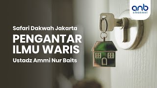 Pengantar Ilmu Waris | Ustadz Ammi Nur Baits, S.T., BA
