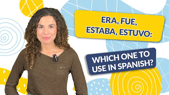 Era, Fue, Estaba, Estuvo  Which One to Use in Spanish