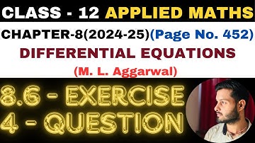 4 Ques Ex 8.6 l Chapter 8 l DIFFERENTIAL EQUATIONS l Class 12th Applied Maths l M L Aggarwal 2024-25