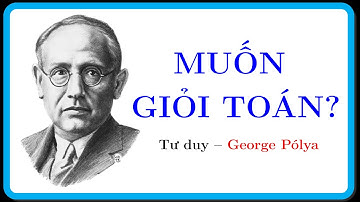 Muốn Giỏi Toán? Bạn nên xem Video này.