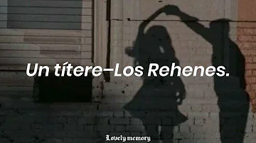 Un títere–Los Rehenes(Letra).