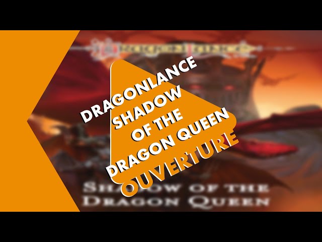 Ouverture Critique - Dragonlance Shadow of the Dragon Queen