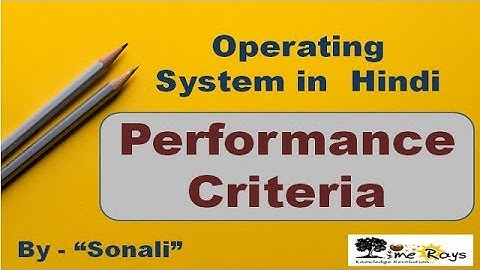 OS - Unit 3 - Part 7- "Performance Criteria" by Sonali Timerays.