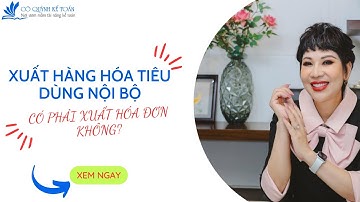 Xuất hàng hoá tiêu dùng nội bộ có phải xuất hoá đơn không?