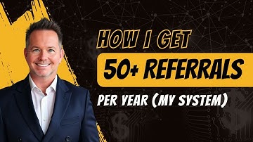 How I Get 50+ Real Estate Referrals Per Year Without Asking: The Complete System