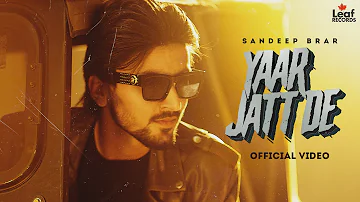 New Punjabi Songs 2022 | Yaar Jatt De (Full Video) Sandeep Brar | Latest New Punjabi Song 2022