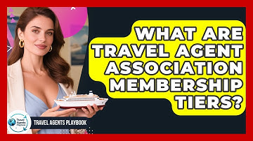 What Are Travel Agent Association Membership Tiers? - Travel Agents Playbook