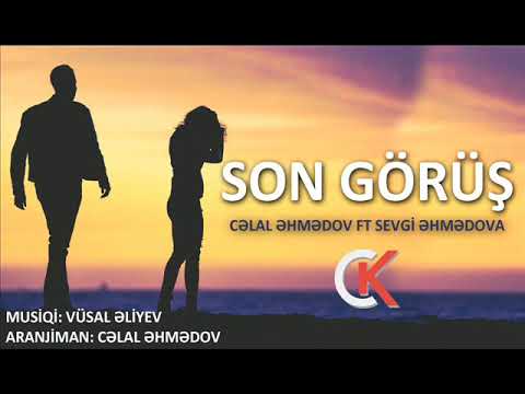 Celal Ehmedov ft Sevgi Ehmedova - Son Gorus / 2019