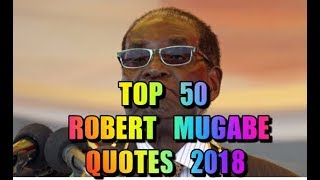 Top 50 BEST of Robert Mugabe Quotes 2018