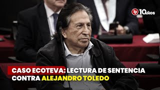 Caso Ecoteva Lectura De Sentencia Contra Alejandro Toledo