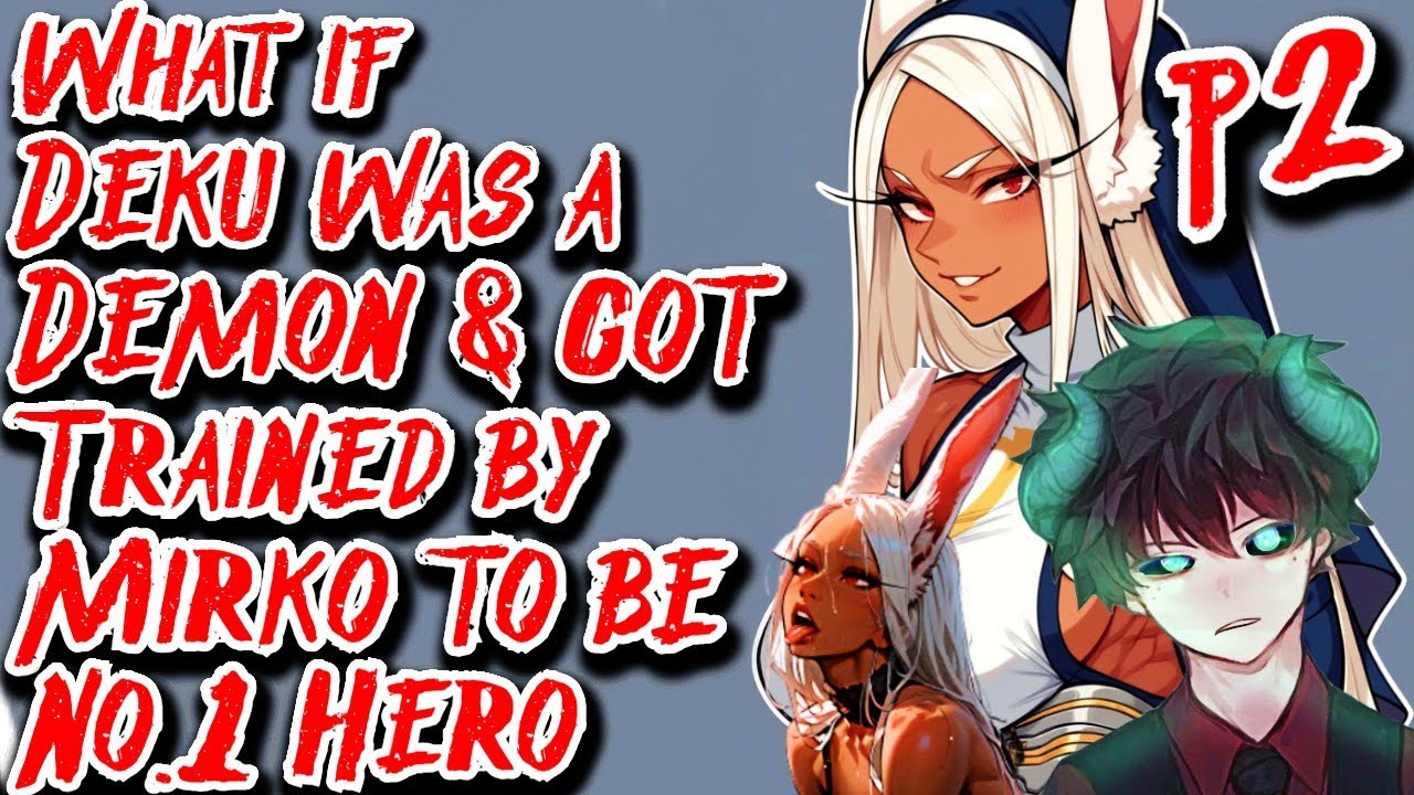 What if Deku was a Demon & got Trained by Mirko to be No.1 Hero | Part 2 | Au.@PresidentThanos